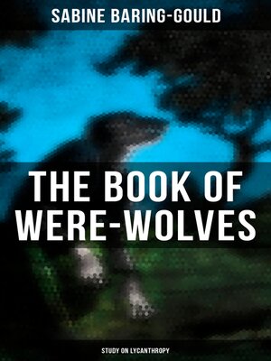 cover image of The Book of Were-Wolves (Study on Lycanthropy)